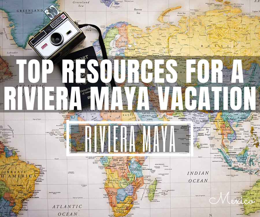 Resources For Planning A Riviera Maya Vacation 
