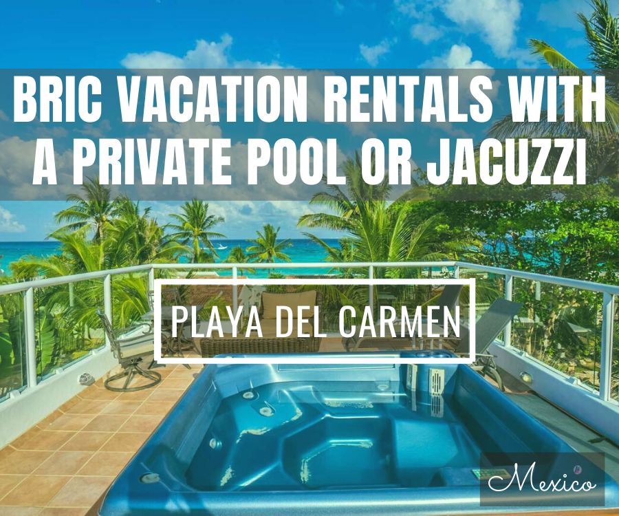 14 Playa del Carmen Vacation Rentals By Bric with a Pool or Jacuzzi