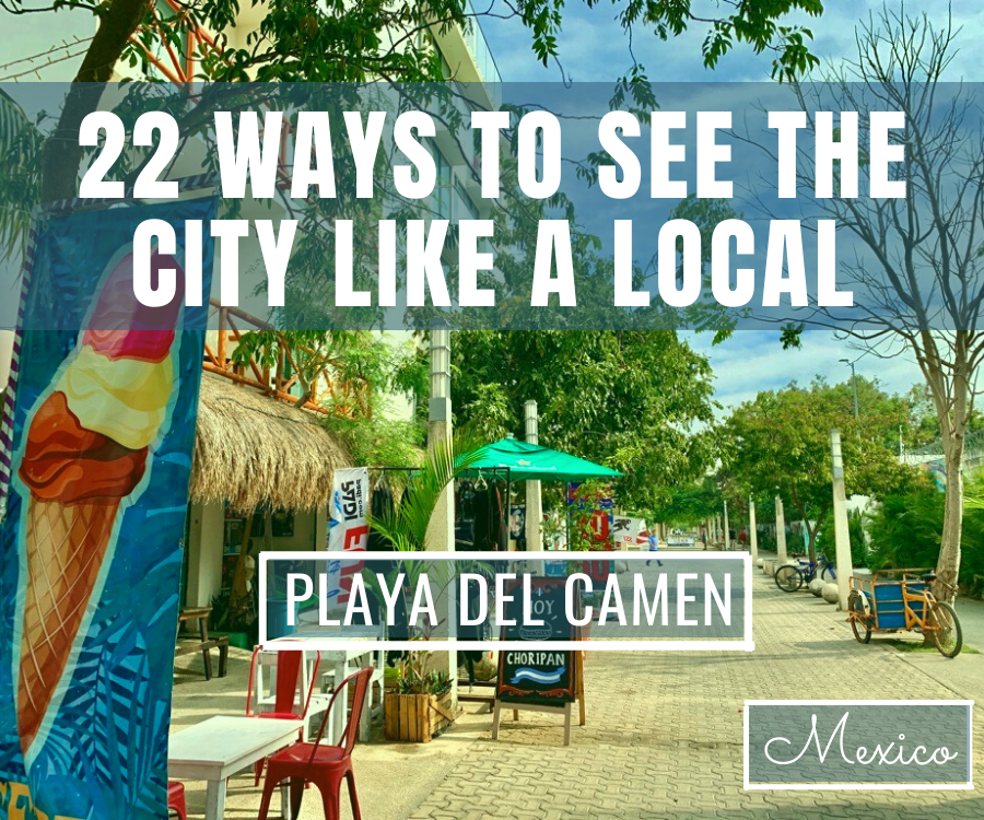 How to Have A Local Experience On Your Next Playa del Carmen Vacation 