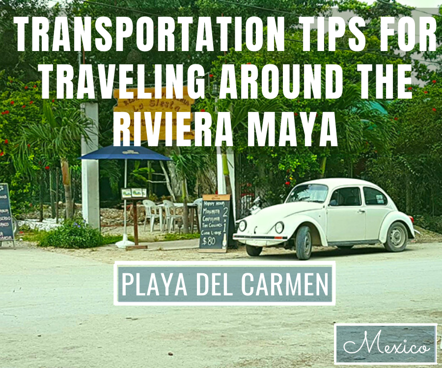 Transportation Tips For Getting Around the Riviera Maya