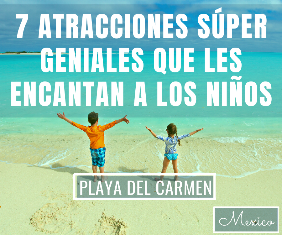 7 actividades cerca de Playa del Carmen que a los niños les encantan