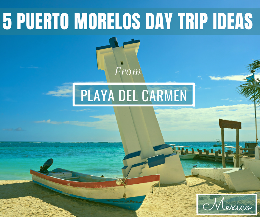 Puerto Morelos Day Trip Ideas from Playa del Carmen
