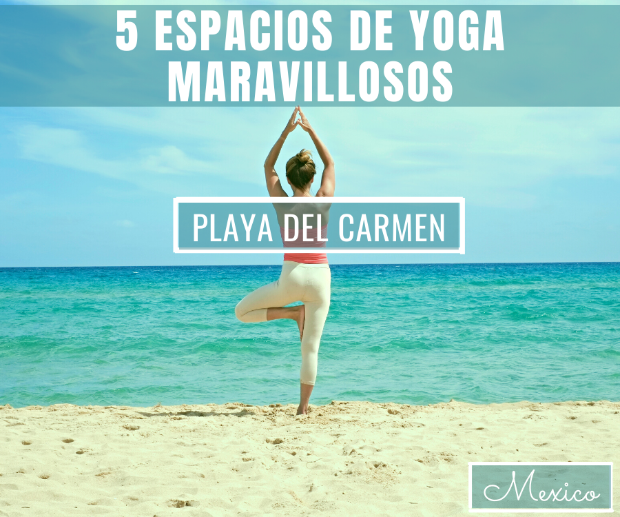  5 maravillosos estudios de yoga en Playa del Carmen