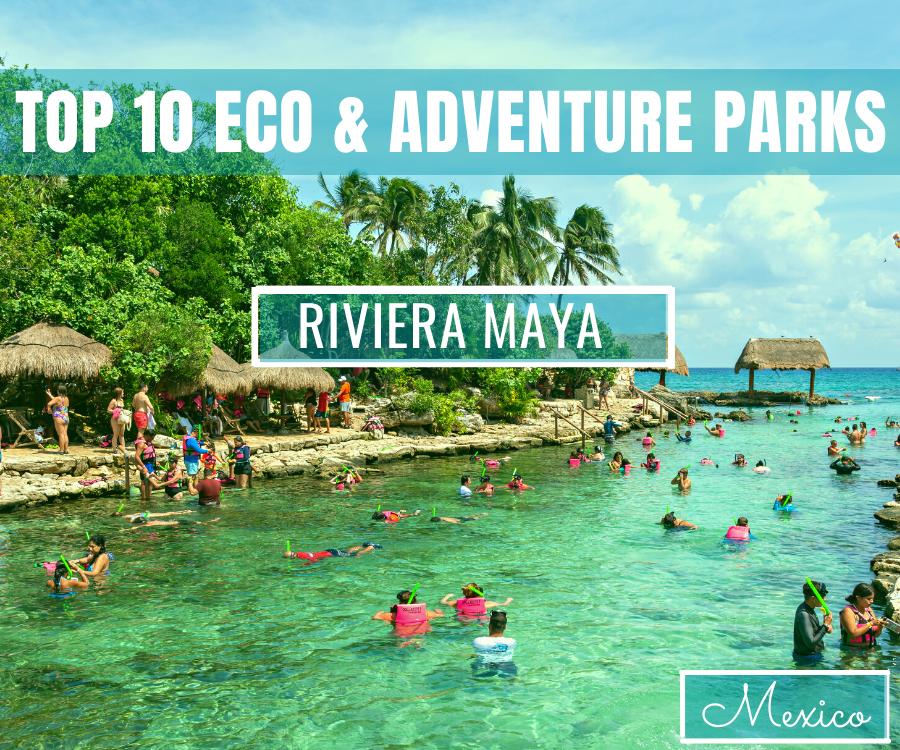 Top 10 Eco and Adventure Parks, Riviera Maya